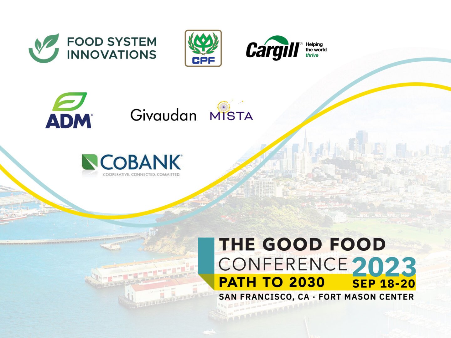 Good food conference 2023 - path to 2030.  thank you to sponsors fsi, cpf, cargill, adm, mista, cobank